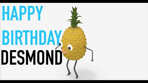 Happy Birthday DESMOND! - PINEAPPLE Birthday Song