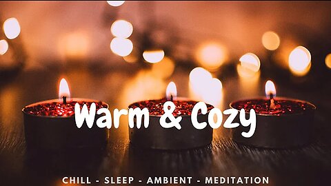 Warm & Cozy Music - Relax and chill