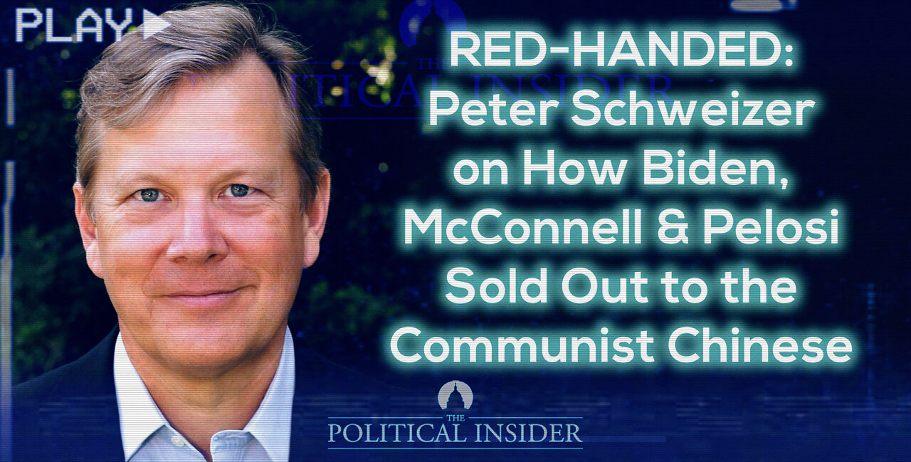 Red-Handed: Peter Schweizer on How Biden, McConnell & Pelosi Sold Out to the Communist Chinese