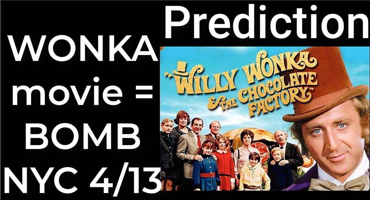 Prediction: WILLY WONKA MOVIE = DIRTY BOMB NYC April 13