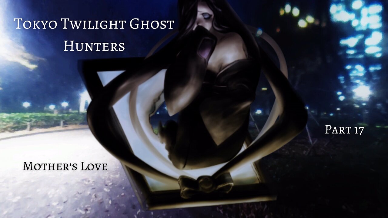 Tokyo Twilight Ghost Hunters Daybreak Special Gigs Part 17 - Mother's Love