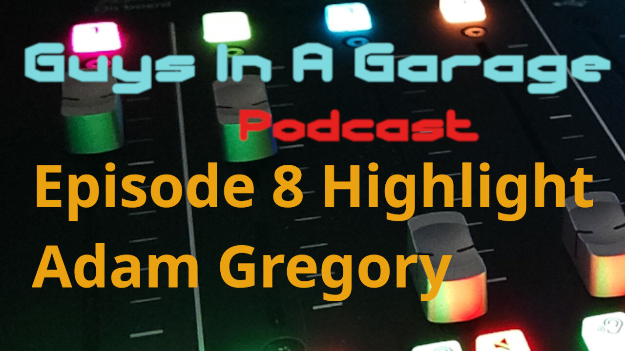 Highlight - Guys In A Garage - Adam Gregory, Episode 8