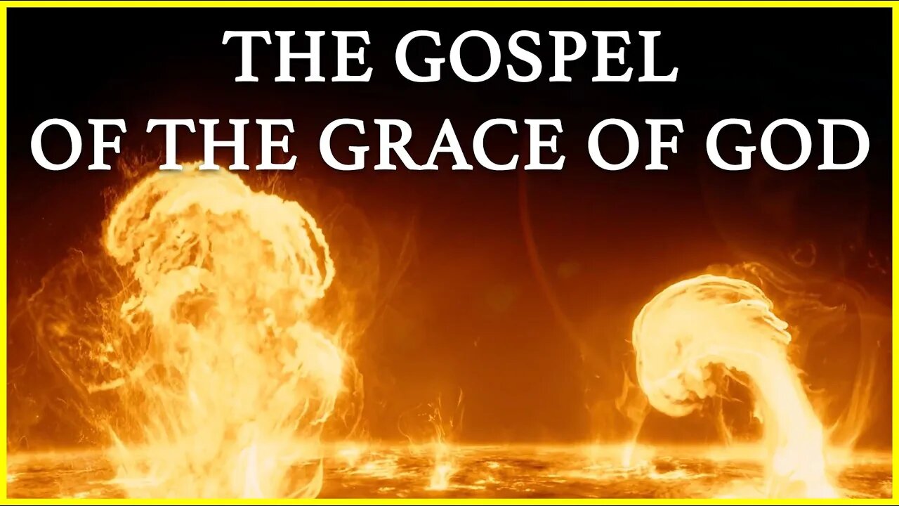 The gospel of the grace of God