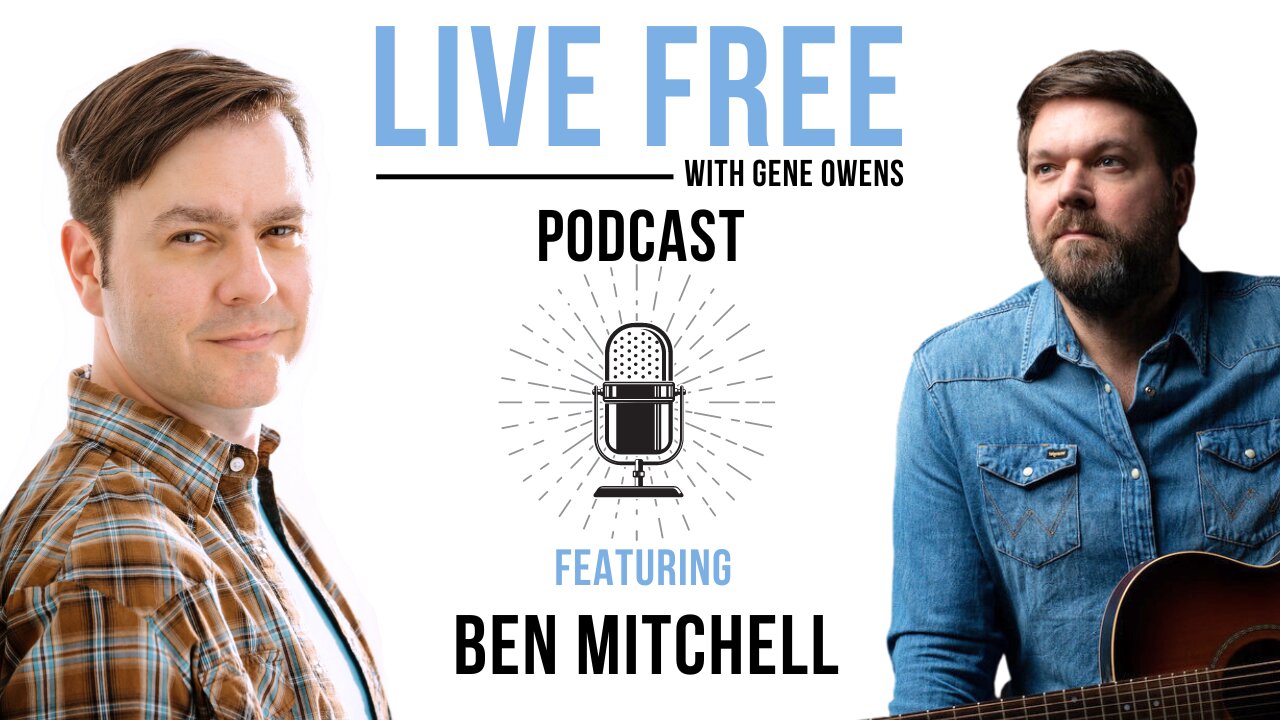 Ben Mitchell | Live Free w/ Gene Owens #01