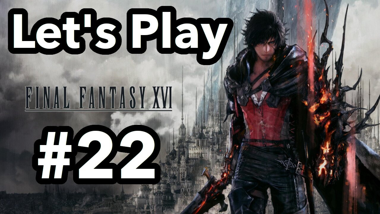 Let's Play | Final Fantasy 16 - Part 22