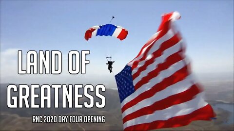 "Land of Greatness": the RNC 2020 Day Four Intro.