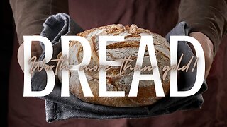 Bread: Worth More Than