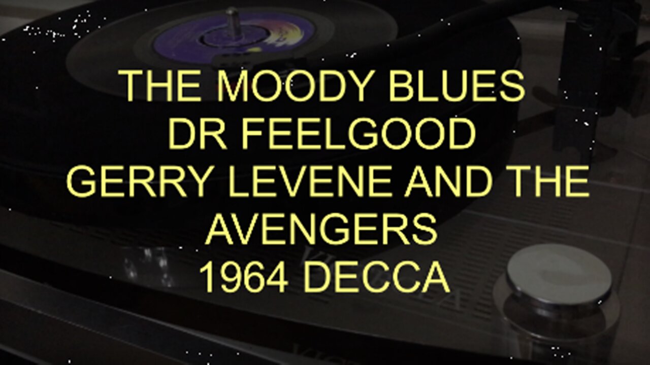 THE MOODY BLUES - DR FEELGOOD 1964 DECCA - GERRY LEVENE & THE AVENGERS - VICTROLA ACRYLIC TURNTABLE