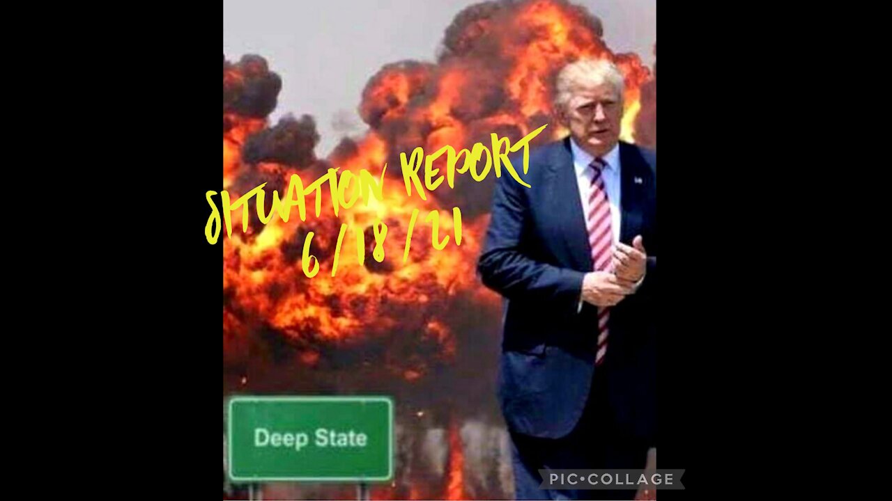 SITUATION REPORT 6/18/21