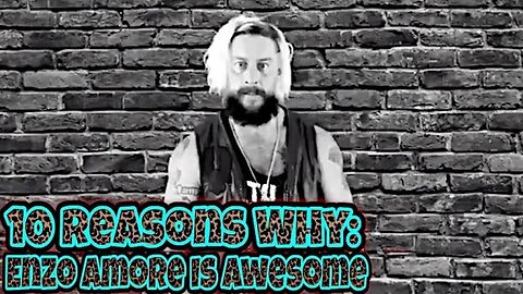 Top 10 Awesome: Enzo Amore