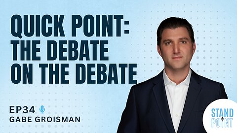 Ep. 34. Quick Point: The Debate on the Debate.