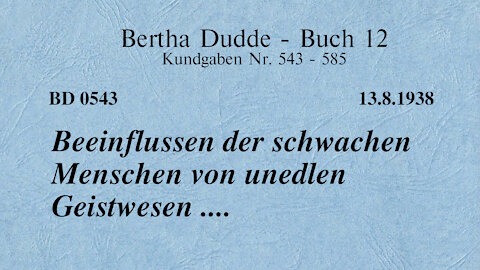 BD 0543 - BEEINFLUSSEN der SCHWACHEN MENSCHEN von UNEDLEN GEISTWESEN ....