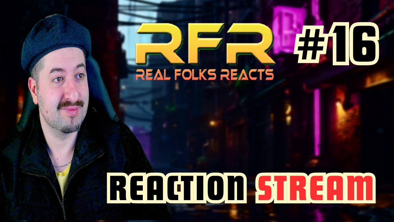 Music Reaction Live Stream #16 RFR Real Folks Reacts