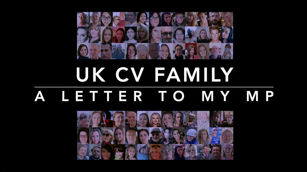 UK CV Family: A Letter To My MP (COVID-19 Vaccine Injury Documentary)