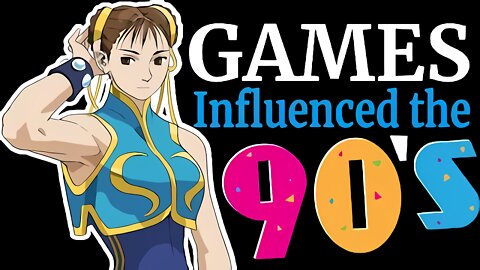 GAMES THAT INFLUENCED THE 90's