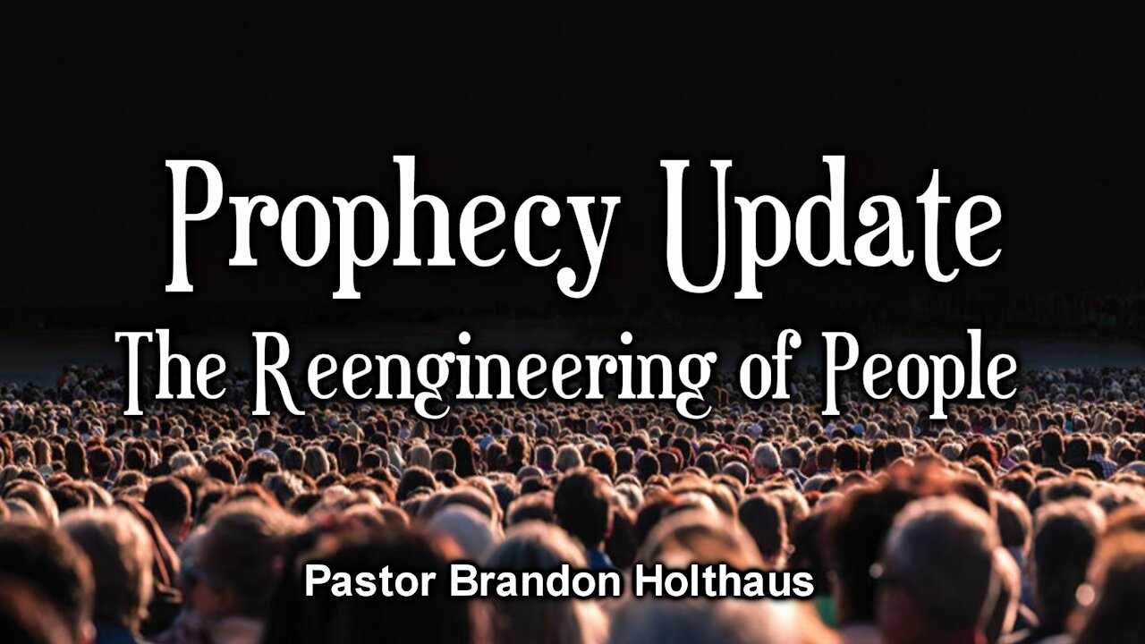 Prophecy Update: The Reengineering of People