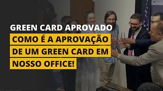 VEJA O QUE ACONTECE QUANDO O GREEN CARD É APROVADO!