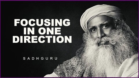 Sadhguru : The Real Power Of Your Attention