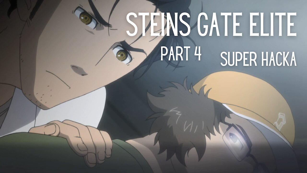 Steins Gate Elite Part 4 : Super Hacka