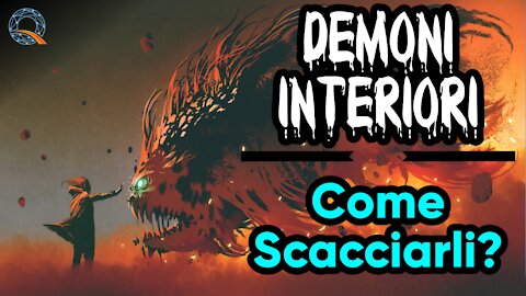 👿 Demoni interiori: come scacciarli?