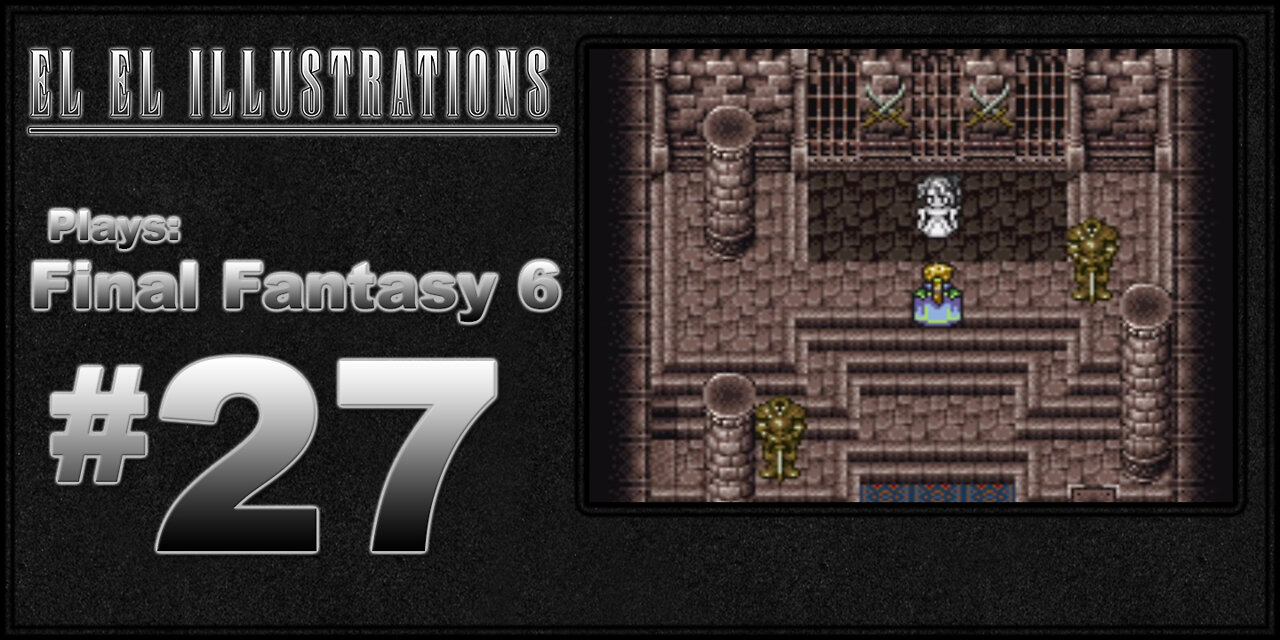 El El Plays Final Fantasy 6 Episode 27: Sunken Secret Castle!