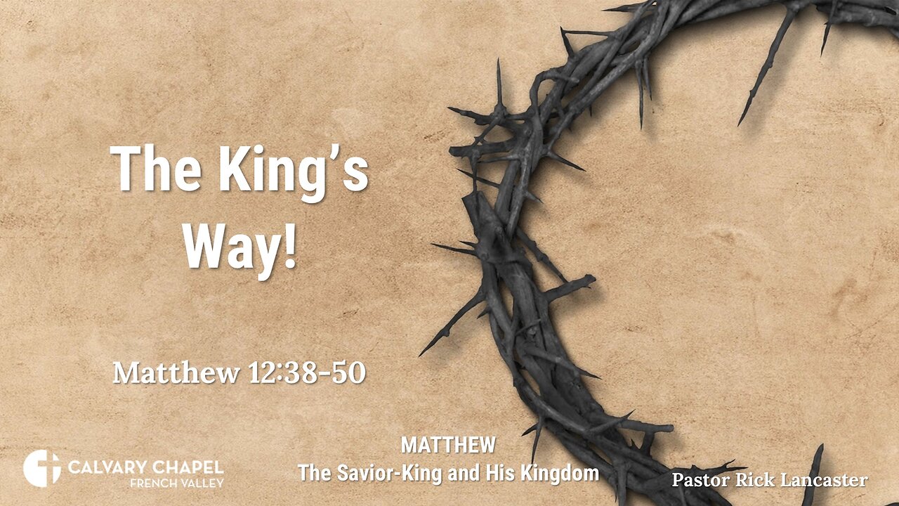 The King’s Way! – Matthew 12:38-50