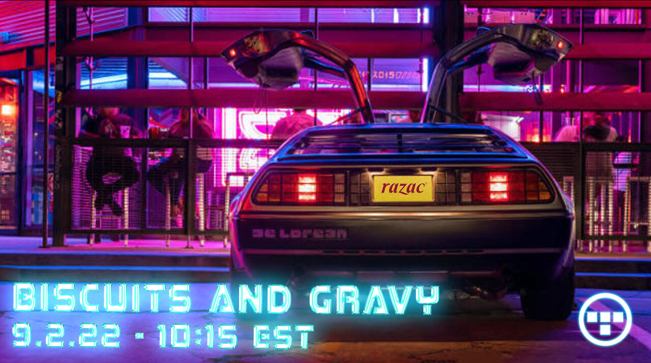 🔴LIVE - 10:15 EST - 9.2.22 - Biscuits and Gravy🔴