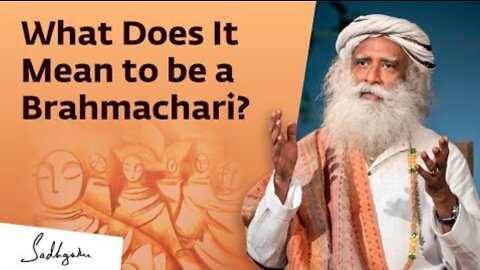 What Does it Mean to be a Brahmachari? | Sadhguru