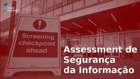 Descubra como usar um assessment ao trabalhar com Segurança da Informação | Fabio Sobiecki