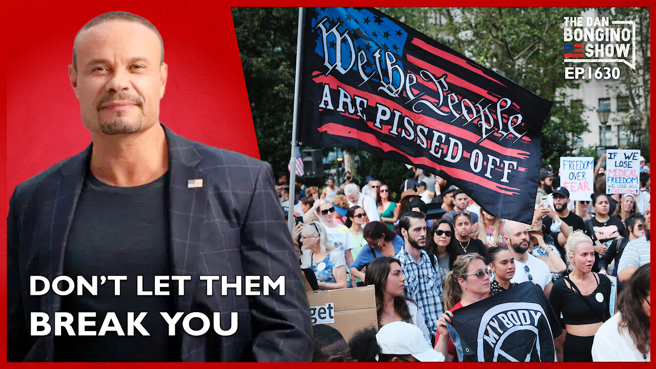 Ep. 1630 Don’t Let Them Break You - The Dan Bongino Show