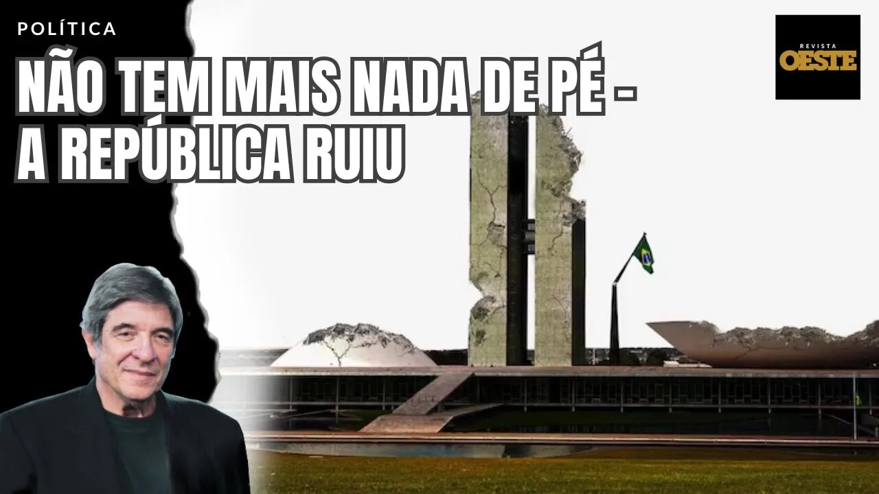 NÃO TEM MAIS NADA DE PÉ - A REPÚBLICA RUIU