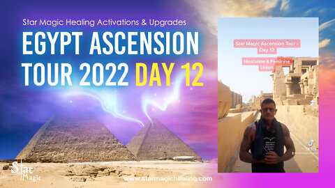 Star Magic Egypt Ascension Tour Day 12 - Activations & Upgrades