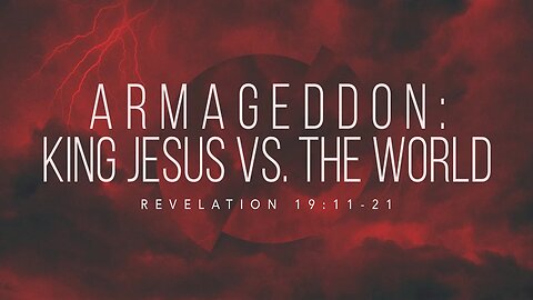 Armageddon: King Jesus Vs. The World