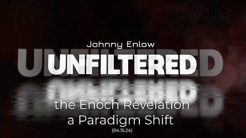 the Enoch Revelation a Paradigm Shift - April 15, 2024