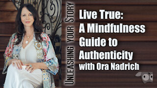 Live True: A Mindfulness Guide to Authenticity with Ora Nadrich