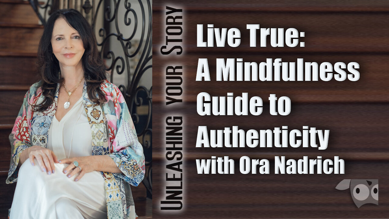 Live True: A Mindfulness Guide to Authenticity with Ora Nadrich