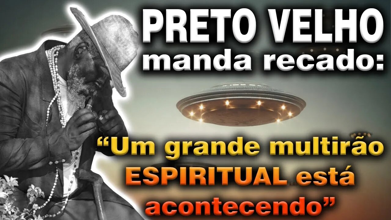 PRETO VELHO Pai Quinzim fala sobre a ação dos espíritos neste atual momento de turbulência