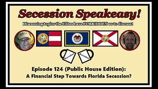 Secession Speakeasy #124 (Public House Edition): A Financial Step Towards Florida Secession?