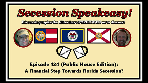 Secession Speakeasy #124 (Public House Edition): A Financial Step Towards Florida Secession?