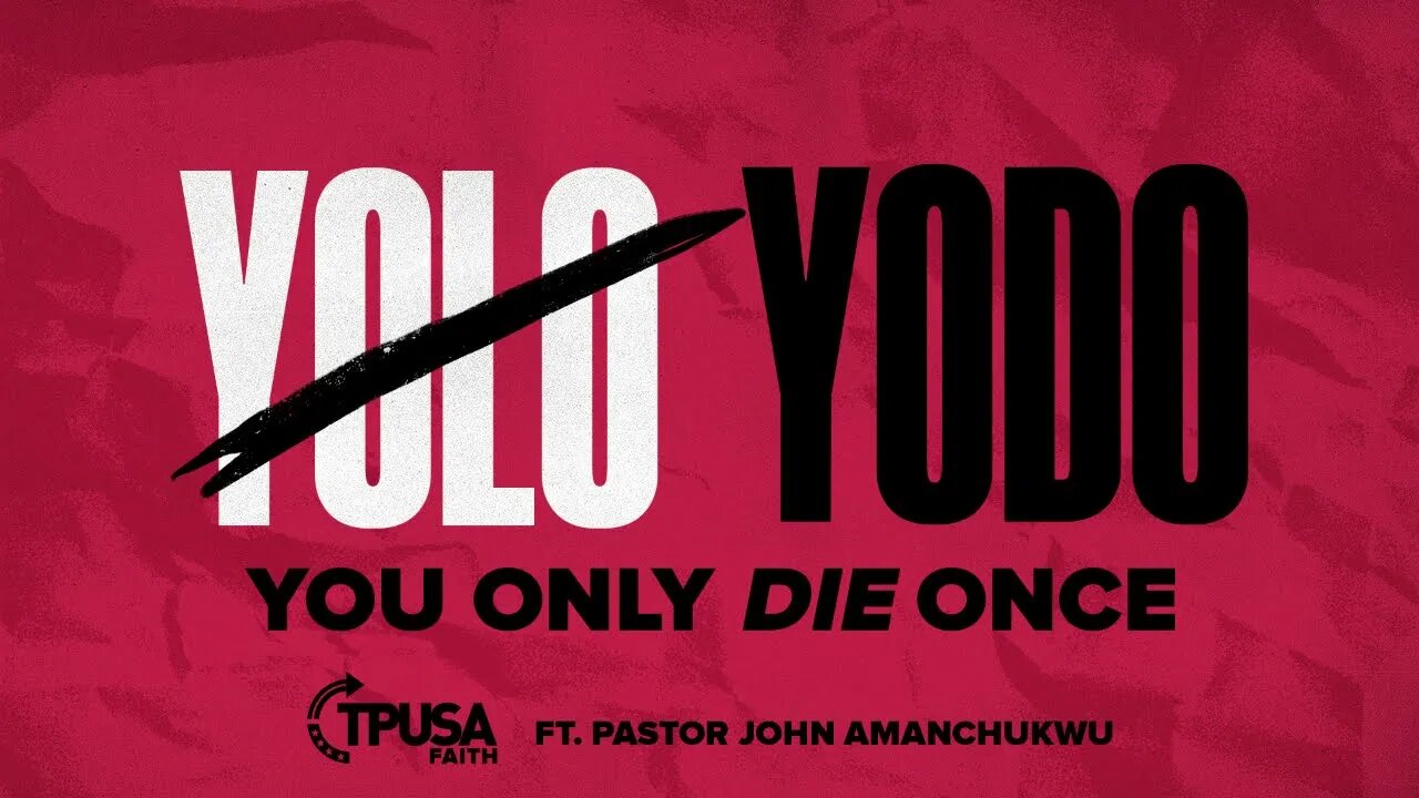 You Only Die Once ft. John Amanchukwu | TPUSA Faith