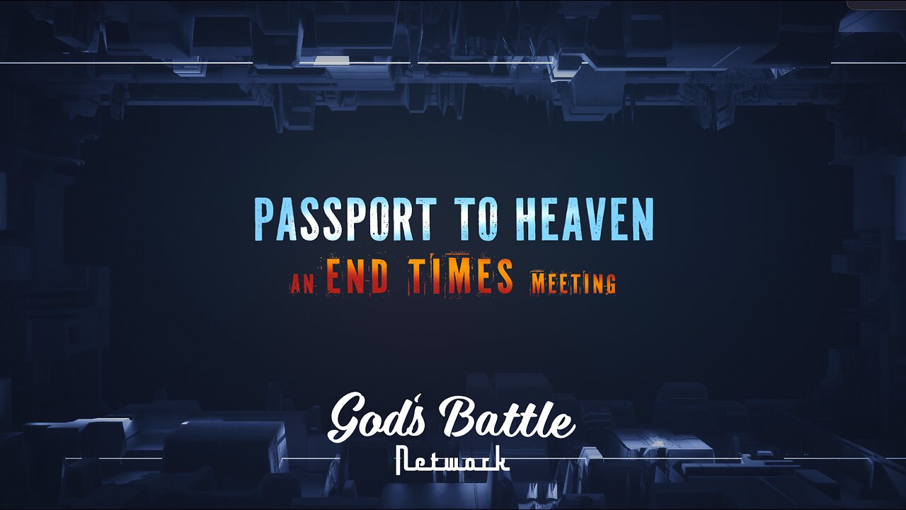 Passport to Heaven - An End Times Meeting