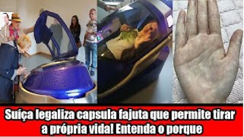 Suíça legaliza capsula fajuta que permite tirar a própria vida! Entenda o porque