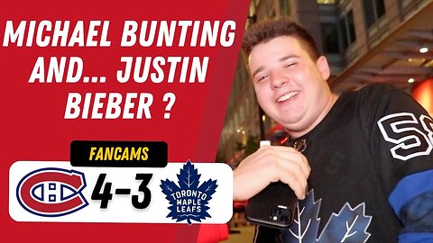 MICHAEL BUNTING AND... JUSTIN BIEBER ? | MTL 4-3 TOR | FANCAM