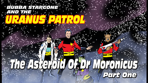 Bubba Stargone: The Asteroid Of Dr. Moronicus Part One