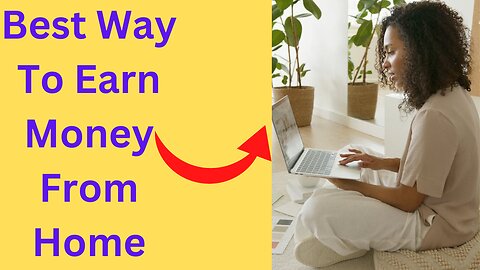 Best Way To Earn Money From Home