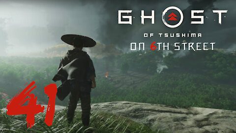 Ghost of Tsushima on 6th Street Part 41