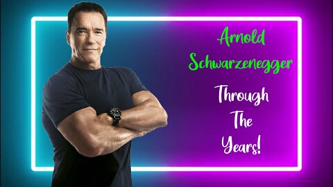 Arnold Schwarzenegger: Through The Years!