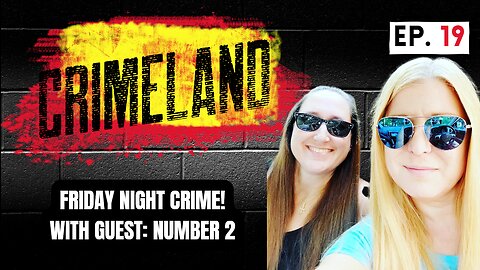 Friday Night Crime with Number 2 - Crimeland Episode 19