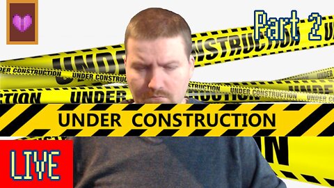 This Stream is Still Under Construction, Dood!