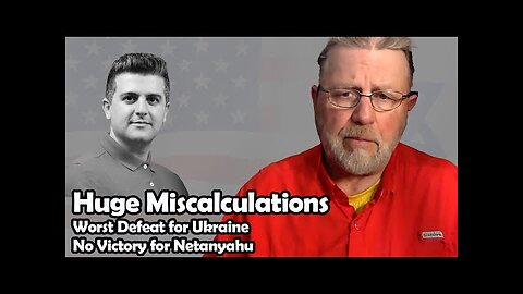 The Worst Defeat for Ukraine - No Victory for Netanyahu - Huge Miscalculations | Larry C. Johnson